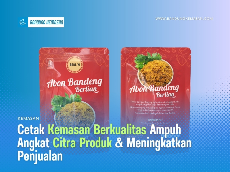 Cetak Kemasan Berkualitas Ampuh Angkat Citra Produk Dan Meningkatkan Penjualan